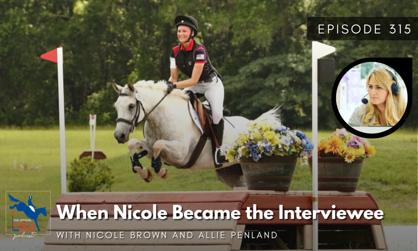 USEA Podcast Episode #315: When Nicole Became the Interviewee