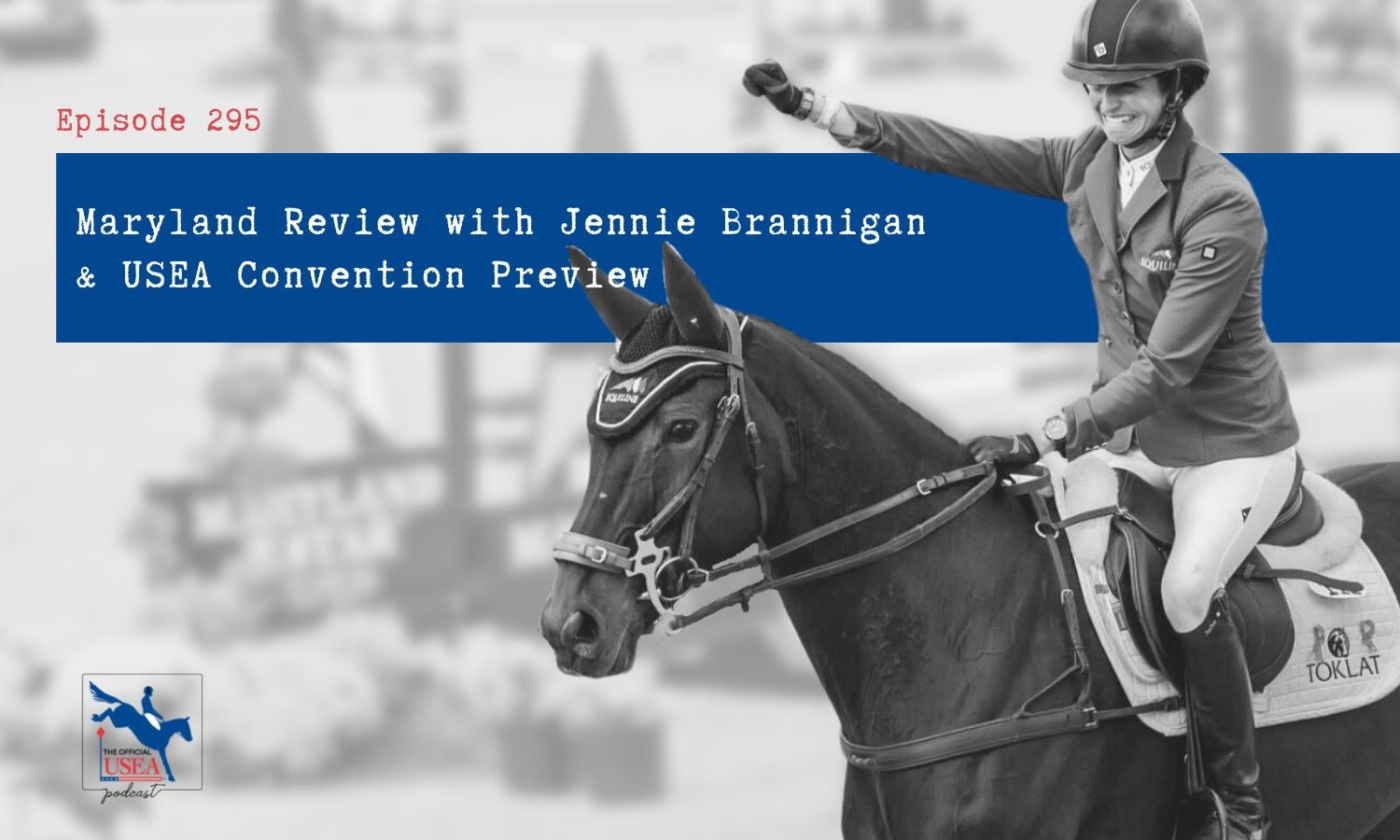 USEA Podcast #295: Maryland 5 Star Review with Jennie Brannigan & USEA Convention Preview