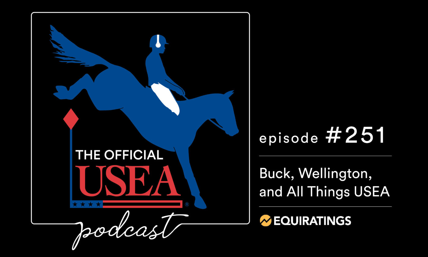 USEA Podcast #251: Buck, Wellington, and All Things USEA