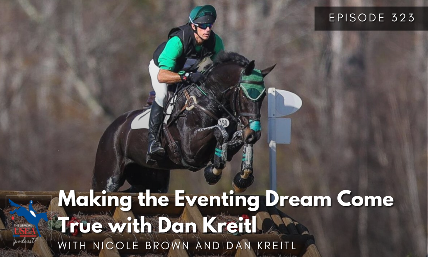 USEA Podcast #323: Making the Eventing Dream Come True with Dan Kreitl