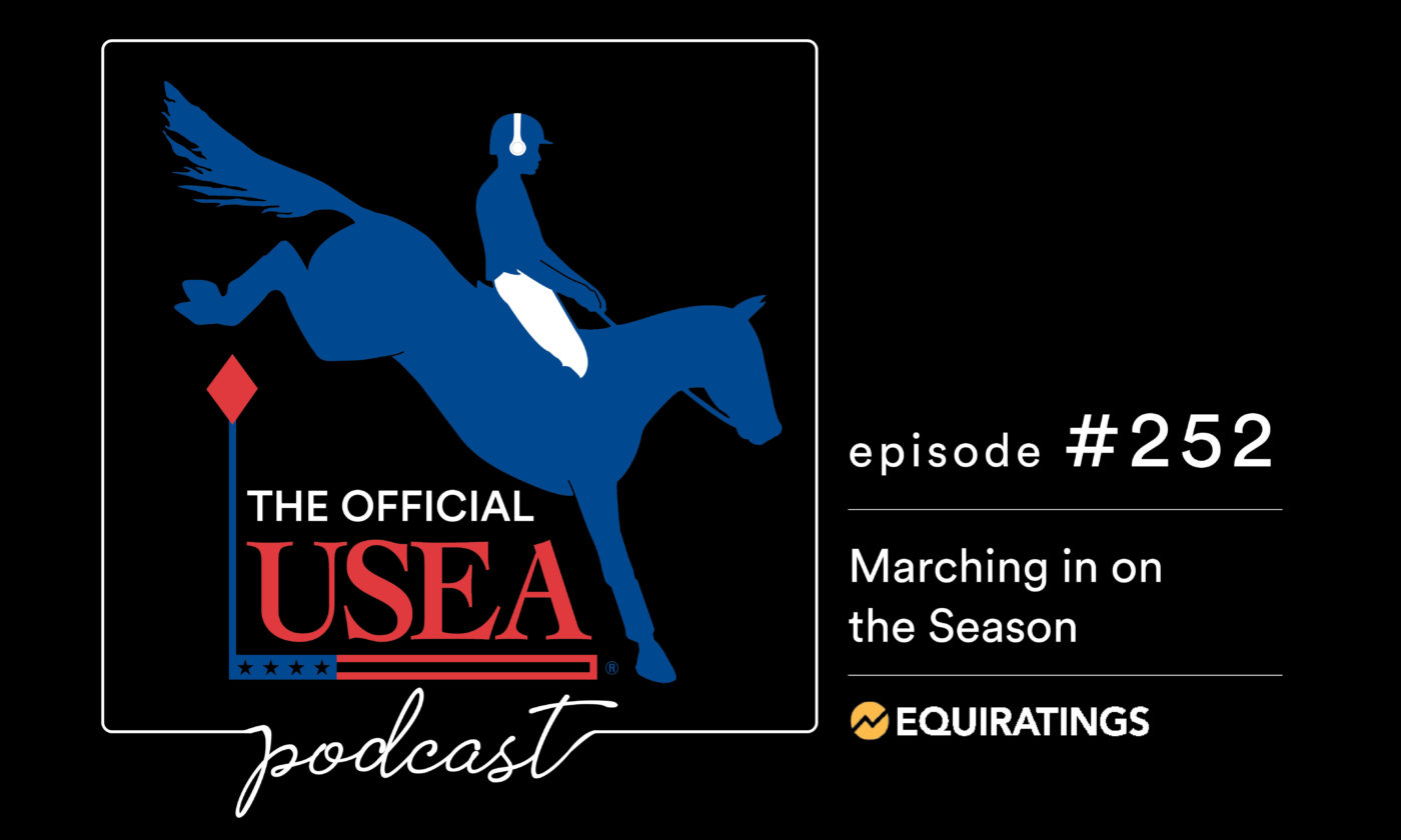 USEA Podcast #252: Marching in on the Season