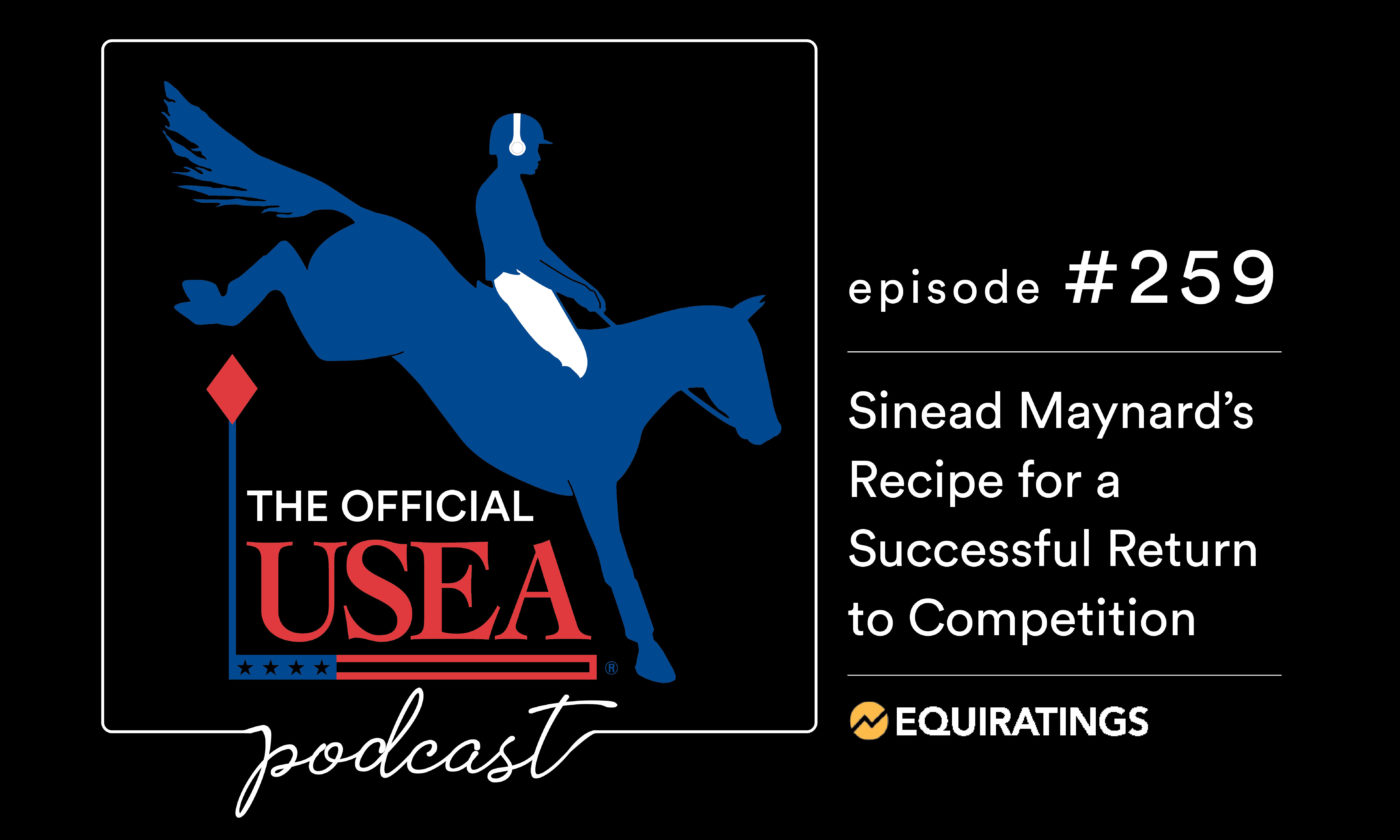 USEA Podcast #259: Sinead Maynard's Recipe for a Successful Return to Competition